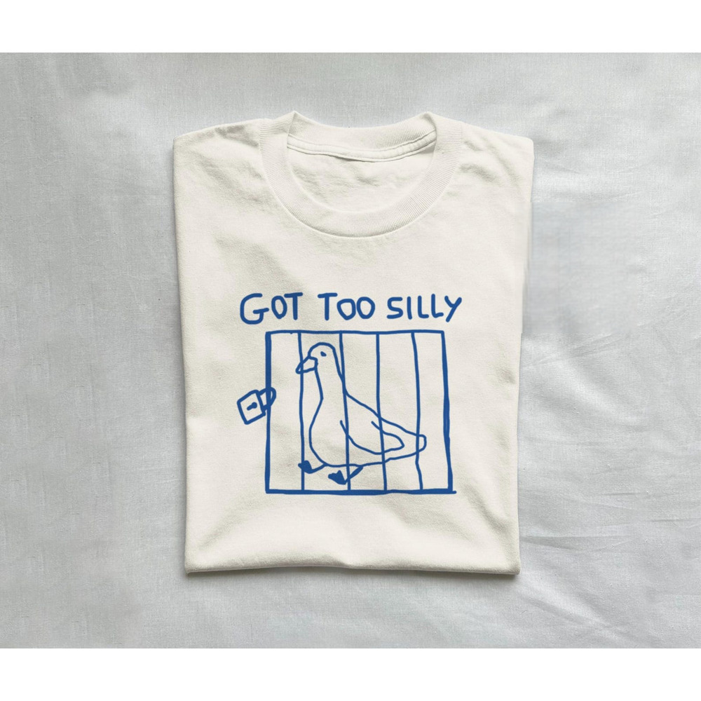 Got Too Silly - Unisex T Shirt
